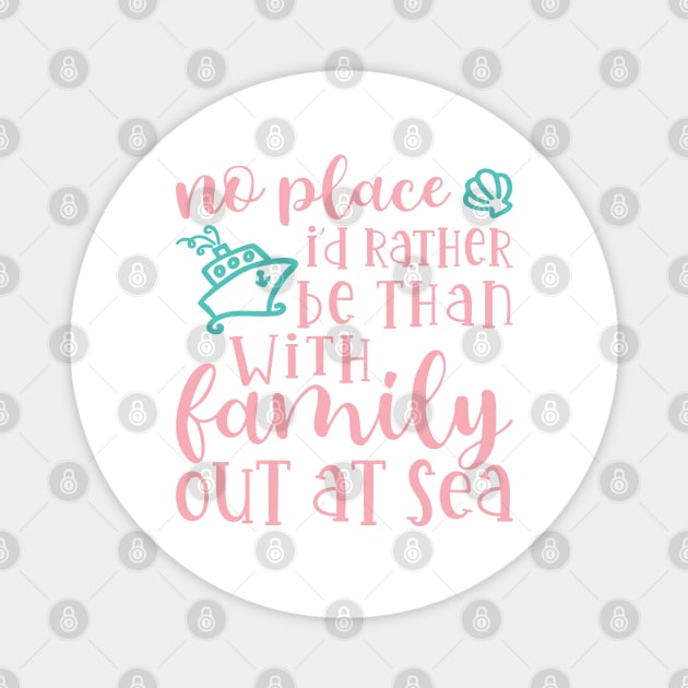 No Place I’d Rather Be Than With My Family Out At Sea Cruise Vacation Funny Magnet by GlimmerDesigns